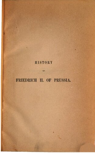 History of Friedrich II. of Prussia, called Frederick the Great