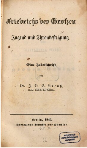 Friedrichs des Großen Jugend und Thronbesteigung : Eine Jubelschrift