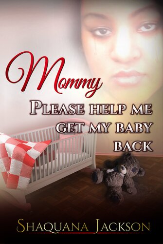 Mommy Please Help Me Get My Baby Back