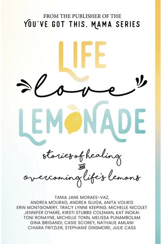 Life, Love, Lemonade: Stories of Healing and Overcoming Life's Lemons