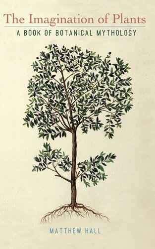 The Imagination of Plants: A Book of Botanical Mythology