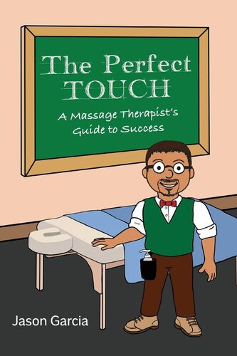 The Perfect Touch: A Massage Therapist's Guide to Success
