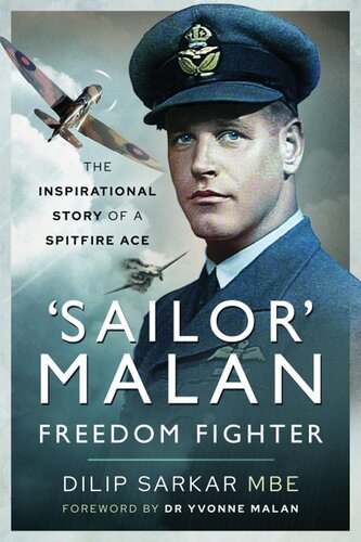 Sailor' Malan-Freedom Fighter: The Inspirational Story of a Spitfire Ace