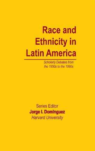 Race and Ethnicity in Latin America : Scholarly Debates from the 1950s to the 1990s