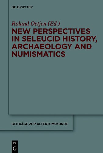 New Perspectives in Seleucid History, Archaeology and Numismatics: Studies in Honor of Getzel M. Cohen