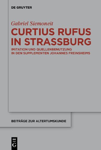 Curtius Rufus in Straßburg: Imitation und Quellenbenutzung in den Supplementen Johannes Freinsheims