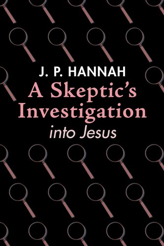 A Skeptic's Investigation Into Jesus