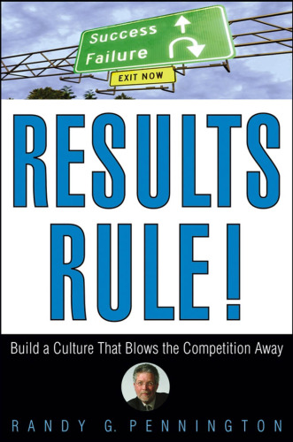 Results Rule!: Build a Culture That Blows the Competition Away 