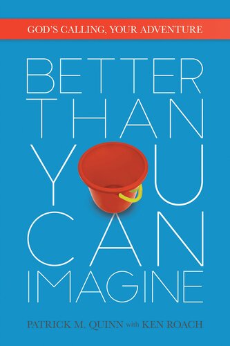 Better Than You Can Imagine: God's Calling, Your Adventure
