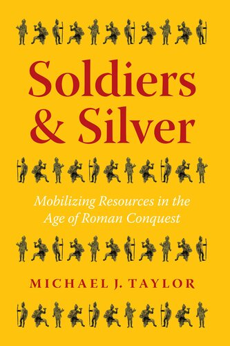 Soldiers & Silver: Mobilizing Resources in the Age of Roman Conquest