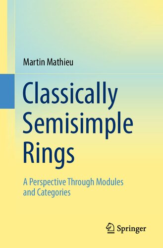 Classically Semisimple Rings: A Perspective Through Modules and Categories