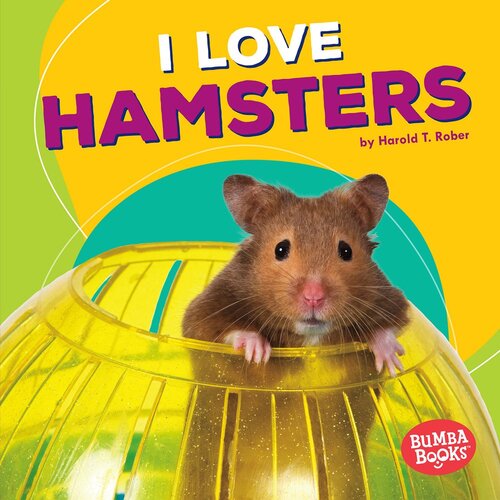 I Love Hamsters: Pets Are the Best