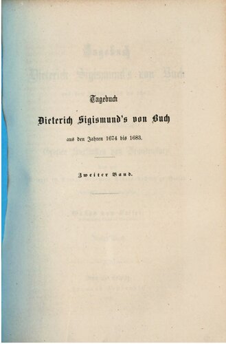 Tagebuch Dietrich Sigimunds von Buch aus den Jahren 1674 bis 1683 : Beitrag zur Geschichte des Großen Kurfürsten von Brandenburg