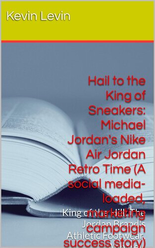 Hail to the King of Sneakers: Michael Jordan Nike Air Jordan Retro Time (A social media-loaded,