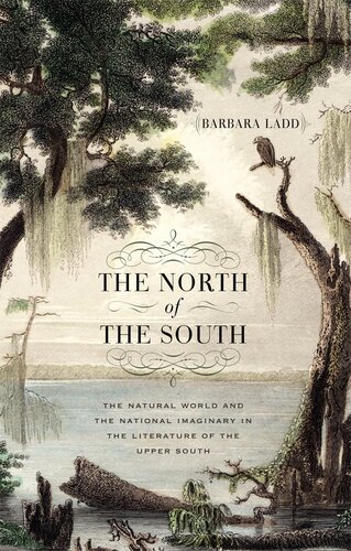 The North of the South: The Natural World and the National Imaginary in the Literature of the Upper South