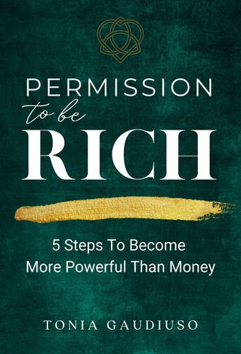 Permission to be Rich: 5 Steps to Become More Powerful Than Money