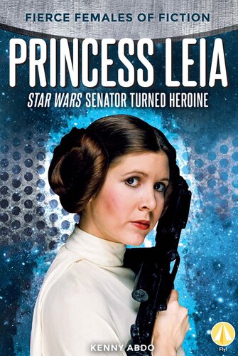 Princess Leia: Star Wars Senator Turned Heroine