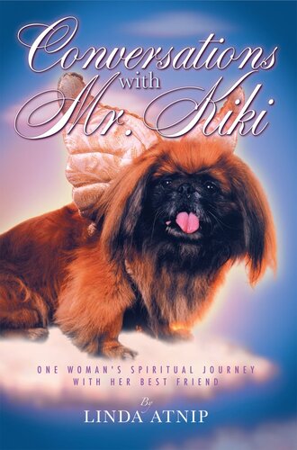 Conversations with Mr Kiki: One Woman'S Spiritual Journey with Her Best Friend: One Woman'S Spiritual Journey with Her Best Friend