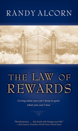 The Law of Rewards: Giving What You Can't Keep to Gain What You Can't Lose.