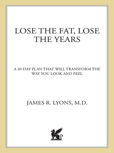 Lose the Fat, Lose the Years: A 30-Day Plan That Will Transform the Way You Look and Feel