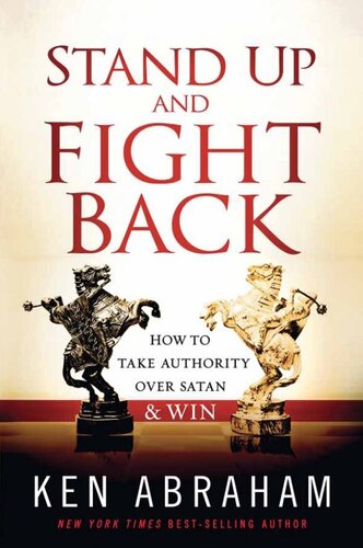 Stand Up and Fight Back: How to Take Authority over Satan and Win