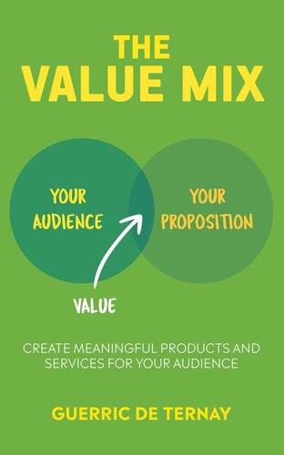 The Value Mix: Create Meaningful Products and Services for Your Audience
