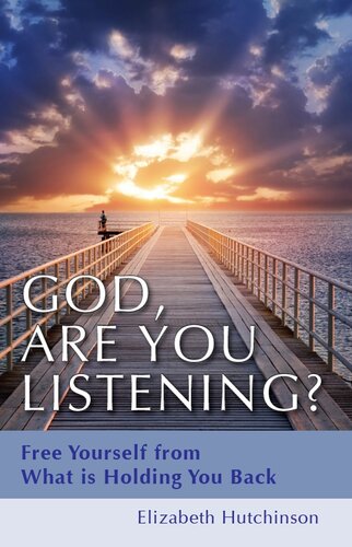 God, Are You Listening?: Free Yourself from What is Holding You Back