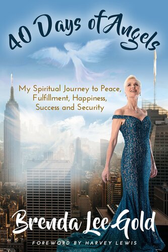 40 Days of Angels: My Spiritual Journey to Peace, Fulfillment, Happiness, Success and Security