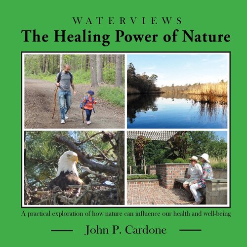 The Healing Power of Nature: A practical exploration of how nature can influence our health and well-being