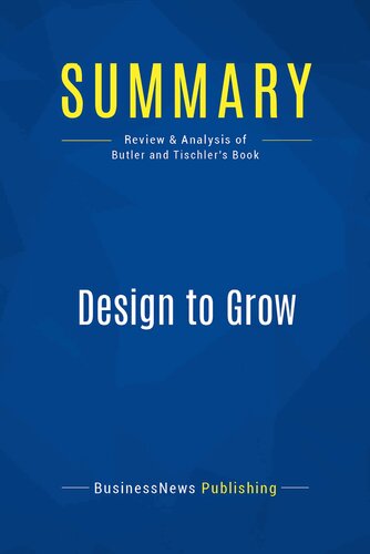 Summary: Design to Grow: Review and Analysis of Butler and Tischler's Book