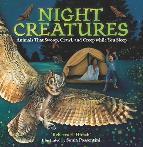 Night Creatures: Animals That Swoop, Crawl, and Creep While You Sleep