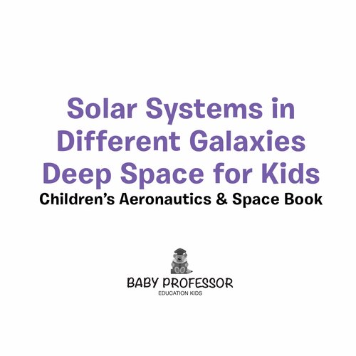 Solar Systems in Different Galaxies: Deep Space for Kids