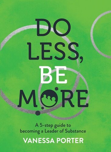 Do Less, Be More: A 5-Step Guide to Becoming a Leader of Substance