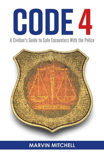 Code 4: A Civilian's Guide to Safe Encounters With the Police