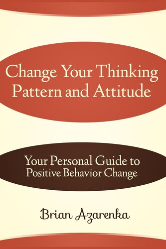 Change Your Thinking Pattern and Attitude: Your Personal Guide to Positive Behavior Change