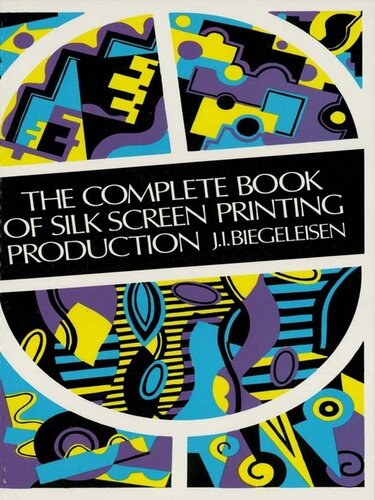 The Complete Book of Silk Screen Printing Production