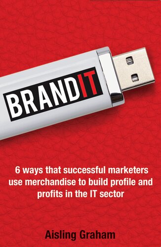 Brandit: 6 Ways That Successful Marketers Use Merchandise to Build Profile and Profits in the It Sector
