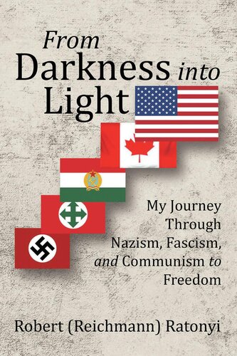 From Darkness into Light: My Journey Through Nazism, Fascism, and Communism to Freedom