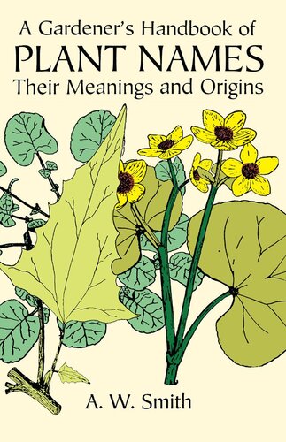 A Gardener's Handbook of Plant Names: Their Meanings and Origins