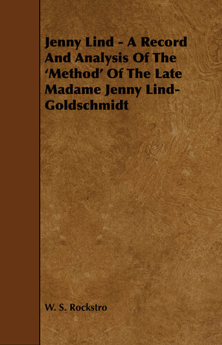 Jenny Lind: A Record and Analysis of the 'Method' of the Late Madame Jenny Lind-Goldschmidt