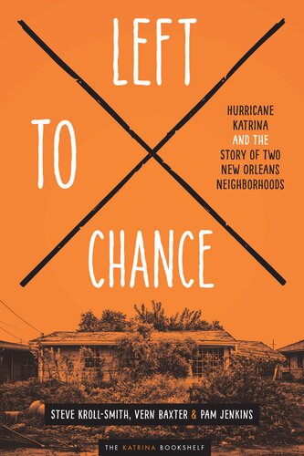 Left to Chance: Hurricane Katrina and the Story of Two New Orleans Neighborhoods