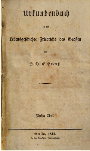 Urkundenbuch zu der Lebensgeschichte Friedrichs des Großen
