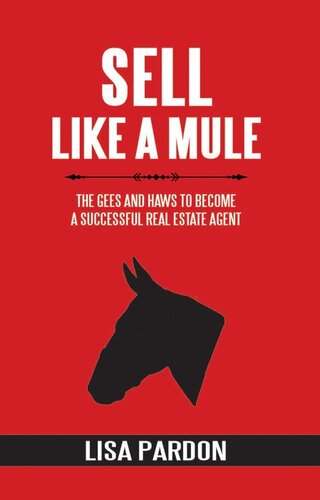 Sell Like A Mule: The Gees and Haws to Become a Successful Real Estate Agent
