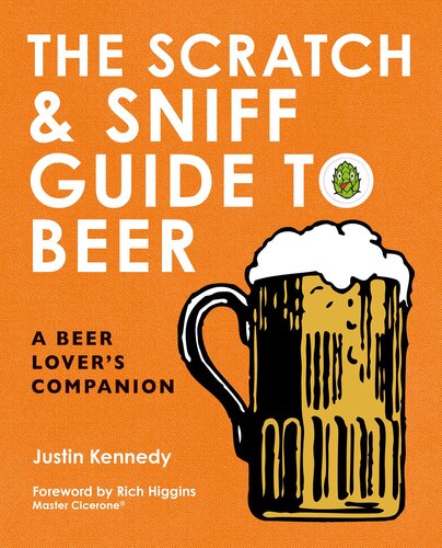 The Scratch & Sniff Guide to Beer: A Beer Lover's Companion