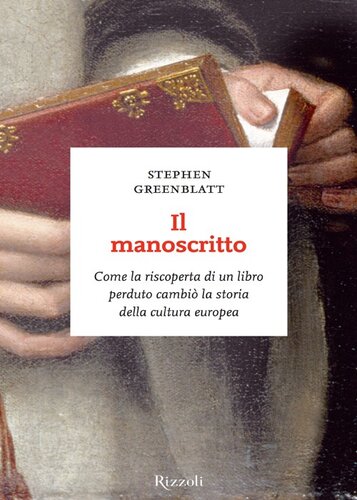 Il manoscritto. Come la riscoperta di un libro perduto cambiò la storia della cultura europea