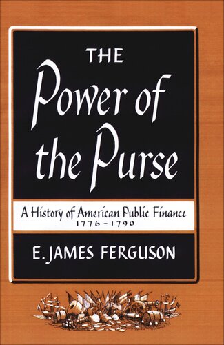 The Power of the Purse: A History of American Public Finance, 1776-1790