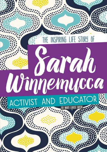Sarah Winnemucca: The Inspiring Life Story of the Activist and Educator