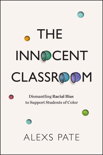The Innocent Classroom: Dismantling Racial Bias to Support Students of Color