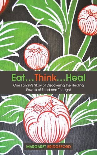 Eat…Think…Heal: One Family's Story of Discovering the Healing Powers of Food and Thought
