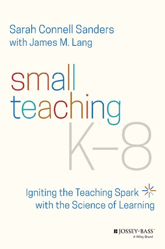 Small Teaching K-8: Igniting the Teaching Spark with the Science of Learning